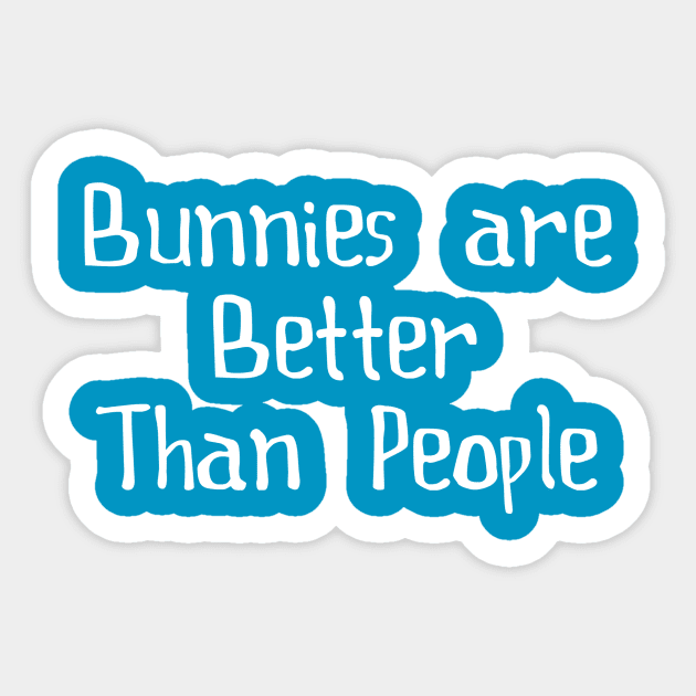 Bunnies are better than people Sticker by OverlordSuru